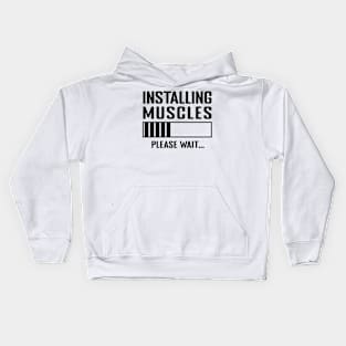 Installing Muscles Please Wait Kids Hoodie